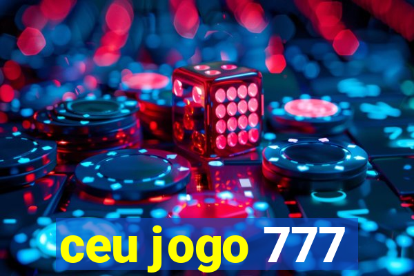 ceu jogo 777